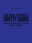 Image for Real Product Safety Guide: Reducing the Risk of Product Safety Alerts and Recalls