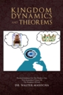 Image for Kingdom Dynamics and Theorems: Practical Guidance for the Modern-Day, New Generation Citizen of the Kingdom of God