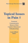 Image for Topical issues in pain5,: Treatment, communication, return to work, cognitive behavioural, pathophysiology