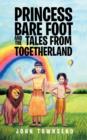 Image for Princess Bare Foot and the tales from Togetherland