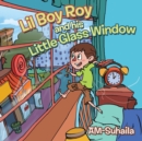 Image for Lil Boy Roy and His Little Glass Window.