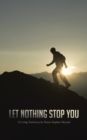 Image for Let  Nothing  Stop You: A Living Testimony by Pastor Stephen Mensah