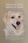 Image for Miracle Dog Miracle God: What God the Father Taught Me About Himself Through the Love of a Dog
