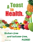 Image for Toast to Health: Gluten-Free and Lactose-Free, Please!