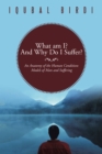 Image for What Am I? and Why Do I Suffer?: An Anatomy of the Human Condition: Models of Man and Suffering