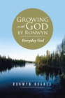 Image for Growing with God by Ronwyn: Everyday God