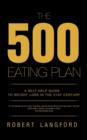Image for The 500 eating plan  : a self help guide to weight loss in the 21st century