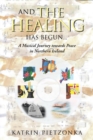 Image for And the Healing Has Begun... : A Musical Journey towards Peace in Northern Ireland
