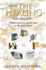 Image for And the Healing Has Begun..: A Musical Journey Towards Peace in Northern Ireland