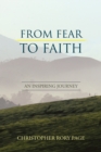 Image for From Fear to Faith: An Inspiring Journey