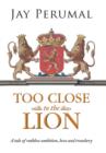 Image for Too Close to the Lion