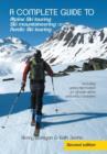 Image for A complete guide to Alpine Ski touring Ski mountaineering and Nordic Ski touring