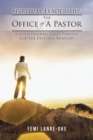 Image for Spiritual Leadership: the Office of a Pastor: Understanding God&#39;s Purpose for the Pastoral Ministry