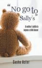 Image for &quot;No go to Sally&#39;s&quot;  : a mother&#39;s battle to expose a child abuser