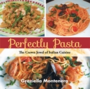 Image for Perfectly pasta: the crown jewel of Italian cuisine