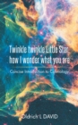 Image for Twinkle Twinkle Little Star, How I Wonder What You Are: Concise Introduction to Cosmology