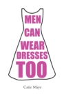 Image for MEN CAN WEAR DRESSES TOO