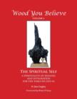 Image for Wood You Believe : The Spiritual Self - A Spirituality of Healing and Integration for the Times We Live in