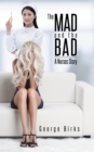 Image for Mad and the Bad: A Nurses Story