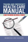 Image for Trauma and emergency health care manual  : a guide for nursing and medical students