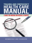Image for Trauma and Emergency Health Care Manual: A Guide for Nursing and Medical Students.