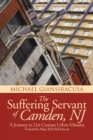 Image for Suffering Servant of Camden, Nj: A Journey in 21St Century Urban Ministry