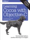 Image for Learning Cocoa with Objective-C: developing for the Mac and iOS app stores.