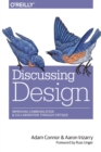 Image for Discussing design  : improving communication and collaboration through critique