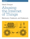 Image for Abusing the Internet of things: blackouts, freakouts, and stakeouts
