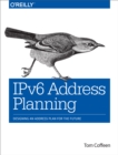 Image for IPv6 Address Planning: Designing an Address Plan for the Future