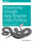Image for Programming Google App Engine With Python: Build and Run Scalable Python Apps On Google&#39;s Infrastructure