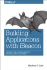 Image for Building Applications with iBeacon: Proximity and Location Services with Bluetooth Low Energy