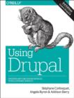 Image for Using Drupal : Choosing and Configuring Modules to Build Dynamic Websites