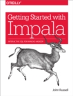 Image for Getting started with Impala: interactive SQL for Apache Hadoop