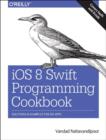 Image for iOS 8 programming cookbook  : solutions &amp; examples for iOS apps