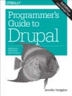 Image for Programmer&#39;s guide to Drupal: principles, practices, and pitfalls