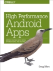 Image for High performance Android apps: improve ratings with speed, optimizations, and testing
