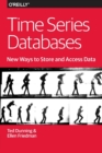 Image for Time series databases  : new ways to store and access data