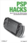 Image for PSP hacks: [tips &amp; tools for your mobile gaming and entertainment handheld]