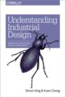 Image for Understanding industrial design  : principles for UX and interaction design