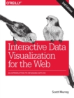 Image for Interactive data visualization for the web  : an introduction to designing with D3
