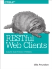 Image for Restful Web Clients: Enabling Reuse Through Hypermedia