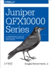 Image for Juniper QFX10000 Series: A Comprehensive Guide to Building Next-Generation Data Centers