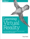 Image for Learning virtual reality: developing immersive experiences and applications for desktop, web, and mobile
