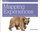 Image for Mapping experiences  : a guide to creating value through journeys, blueprints, and diagrams