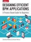 Image for Designing efficeient BPM applications  : a process-based guide for beginners