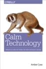 Image for Calm technology: principles and patterns for non-intrusive design