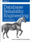 Image for Database reliability engineering  : designing and operating resilient database systems