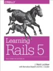 Image for Learning rails 5: rails from the outside in