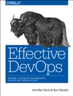 Image for Effective DevOps  : building a culture of collaboration, affinity, and tooling at scale